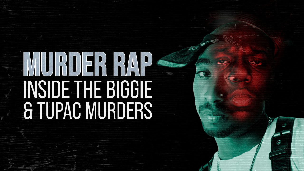 Murder Rap: Inside the Biggie and Tupac Murders